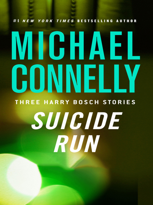 Title details for Suicide Run by Michael Connelly - Wait list